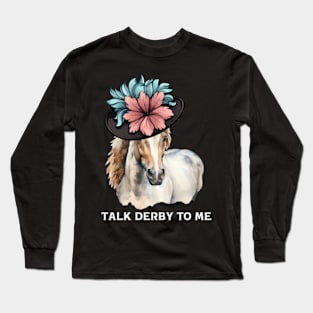 Womens Talk Derby To Me Women's Funny Horse Racing Derby Day T-Shirt Long Sleeve T-Shirt